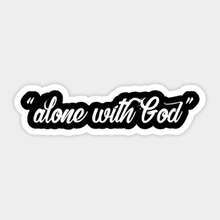 Alone With God Sticker